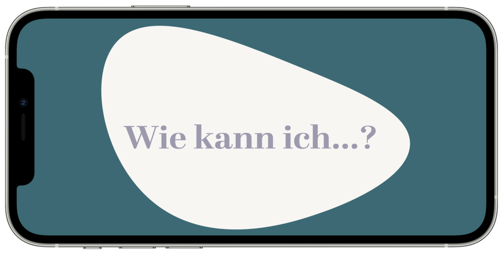 Smartphone mit Text "Wie kann ich...?"